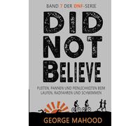 Did Not Believe: Pleiten, Pannen und Peinlichkeiten beim Laufen, Radfahren und Schwimmen (DNF Series German Edition)