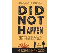 Did Not Happen: Disavventure durante una pandemia globale (SERIE DNF)