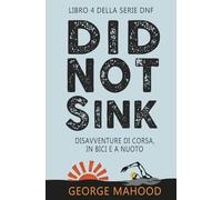 Did Not Sink: Disavventure di corsa, in bici e a nuoto (SERIE DNF)