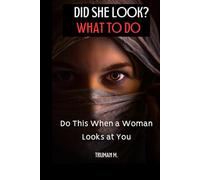 Did she look?: What to doDo This When a Woman Looks at You