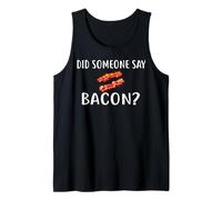 Did Someone Say Bacon Camiseta I Love Bacon Camiseta Bacon Camiseta sin Mangas
