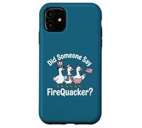 Did Someone Say FireQuacker, Divertido diseño de Ganso del 4 de Julio Carcasa para iPhone 11