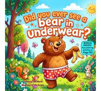 Did You Ever See a Bear in Underwear?: A Silly Rhyming Picture Book About Wobbly Bloomers, Forest Fun, and Laughing at Yourself
