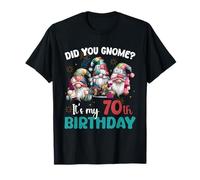 Did You Gnome, Its My 70th Birthday, regalos para gnomos de 70 años Camiseta