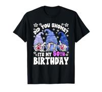 Did You GNOME Its My Birthday For Women 50th Birthday Gnomes Camiseta