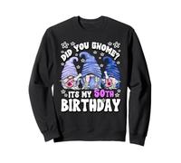 Did You GNOME Its My Birthday For Women 50th Birthday Gnomes Sudadera