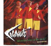 Did You Have To Love Me Like You Did - Coconuts, The 7" 45