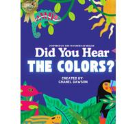 Did You Hear the Colors?: Inspired by the Wonders of Belize