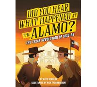 Did You Hear What Happened at the Alamo?: The Texas Revolution of 1835-36 Volume 2