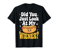Did You Just Look At My Wiener? Camiseta