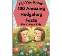 Did You Know? 100 Amazing Hedgehog Facts For Curious Kids: Blow Your Mind With Interesting and Crazy Hedgehog Trivia for Children Aged 6-12 (Woodland Animal Trivia Books)