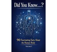 Did You Know...?: 90 Fascinating Facts About the Human Body