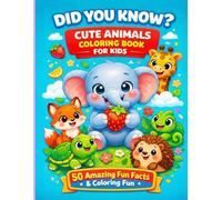 Did You Know? Cute Animals Coloring Book For Kids: 50 Amazing Fun Facts and Coloring Fun for Kids