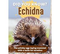 Did You Know? Echidna: The prickly egg-laying mammal with a taste for termites