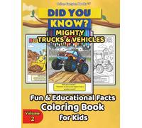 Did You Know? Mighty Trucks & Vehicles: Fun & Educational Facts Coloring Book for Kids Ages 4-8: Diggers, Tractors, Fire Trucks & Things That Go