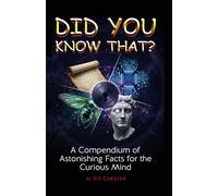 Did You Know That?: A Compendium of Real, Unusual Trivia, and Astonishing Facts from History, Science, and Pop Culture