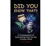 Did You Know That?: A Compendium of Real, Unusual Trivia, and Astonishing Facts from History, Science, and Pop Culture