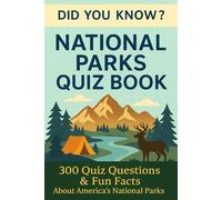Did you know...? The U.S. National Parks Trivia Quiz Book: Quiz Questions & Fun Facts About The National Parks