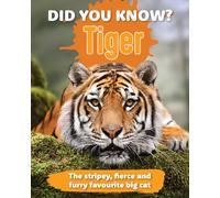 Did You Know Tiger?: The stripey, fierce and furry favourite big cat