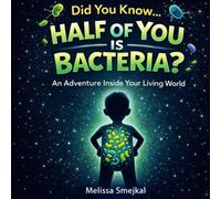 Did You Know: You Are Half Bacteria?: A Fun Science Book About Your Amazing Gut. (Adventures Inside Your Living World Series)