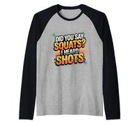 Did You Say Squats I Heard Shots Gym Joke Fitness - Camiseta Manga Raglan