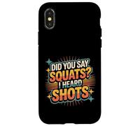 Did You Say Squats I Heard Shots Gym Joke Fitness - Carcasa para iPhone X/XS
