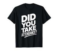 Did You Take Attendance? - Escuela Secretaria Camiseta