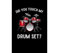 Did You Touch My Drum Set Notebook: Funny Drummer Humor Gift