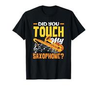 Did You Touch My Saxophone Funny Saxofonist Camiseta