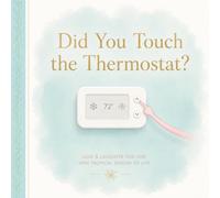 Did You Touch the Thermostat?: A Funny Menopause and Perimenopause Gift Book for Women About Hot Flashes, Brain Fog, and All the Ridiculousness in Between