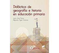 Didáctica de geografía e historia en educación primaria: 82 (Didácticas, Recursos y Aprendizaje)
