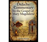 Didache Commentary to the Gospel of Mary Magdalene: Waldensian Movement, Nicene Creed History & Book of Enoch in Early Church Fathers