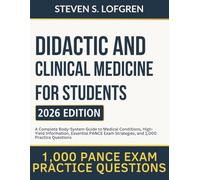 Didactic and Clinical Medicine for Students: A Complete Body-System Guide to Medical Conditions, High-Yield Information, Essential PANCE Exam Strategies, and 1,000 Practice Questions