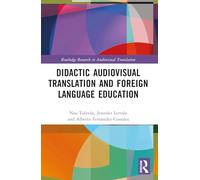 Didactic Audiovisual Translation and Foreign Language Education (Routledge Research in Audiovisual Translation)