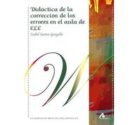 DIDÁCTICA DE LA CORRECCIÓN DE LOS ERRORES EN EL AULA DE ELE (Cuadernos de Didáctica del español L/E)