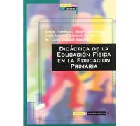 Didáctica de la educación física en la Educación Primaria (Actividad física y deporte. Enseñanza y bases educativas) - 9788497560047