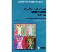 Didactica De La Educacion Fisica: Un Enfoque Constructivista (3ª Ed)