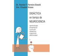 Didáctica en tiempo de Neurociencia: Aprendizaje, enseñanza, currículo, didáctica, cognición y afectividad