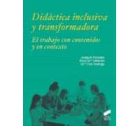 Didáctica Inclusiva Y Transformadora. El Trabajo Con Contenidos Y En C