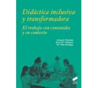 Didáctica Inclusiva Y Transformadora. El Trabajo Con Contenidos Y En Contexto