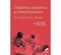 Didáctica inclusiva y transformadora. Él trabajo de los docentes: 04 (Educación)
