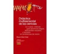 Didáctica multisensorial de las ciencias: Un nuevo método para alumnos ciegos y también sin problemas de visión: 1 (Educador)