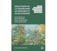 Didactique de la géographie au primaire et au secondaire: Approche multidisciplinaire pour l'enseignement et l'apprentissage de la géographie