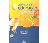 Didática da Educação Física. Futebol - Volume 3