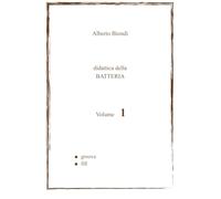 Didattica della BATTERIA Volume 1: Groove, Fill (Didattica della BATTERIA di Alberto Biondi)