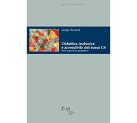 Didattica inclusiva e accessibile del russo LS. Sfide, esperienze e prospettive (Biblioteca di studi slavistici)
