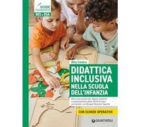 Didattica inclusiva nella scuola dell'infanzia. Dall'osservazione dei segnali predittivi al potenziamento delle abilità di base nei bambini con ... Ediz. a spirale (Guide psicopedagogiche)