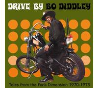 Diddley, Bo - Drive By: Tales from the Funk Dimension 1970-1973