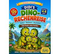 Didi’s Dino-Rechenreise Klassik Version: Mein erstes Dino-Rechen- und Ausmalbuch für Kinder von 4-8 Jahren - mit Aufgaben, Kritzelseiten und Abenteuer (Elias Storm-Kids Serie)