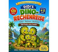 Didi’s Dino-Rechenreise: Sehen, Rechnen & Ausmalen - Spielerisches Dino-Mathebuch für Kinder von 4-8 Jahren mit Kritzelseiten. Premium-Farbversion mit farbigen Rechenseiten (Elias Storm-Kids Serie)